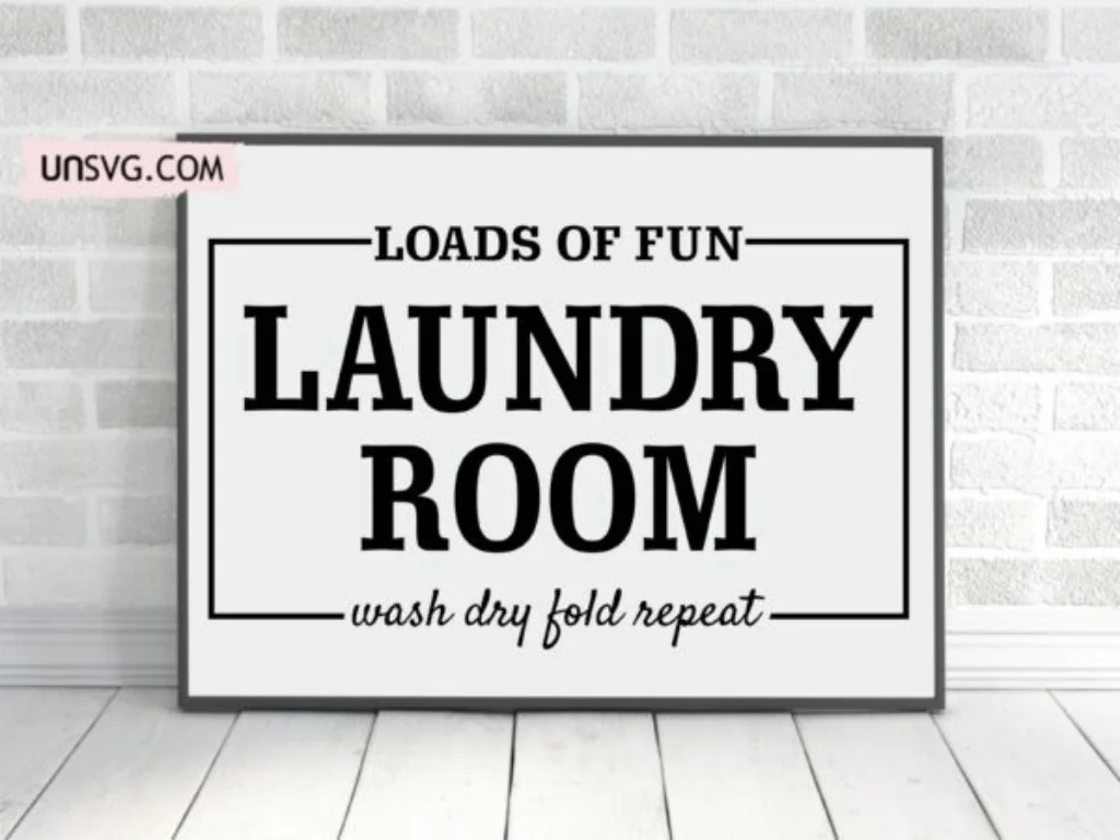 Laundry Room Sign SVG Cricut, Farmhouse, Loads of Fun