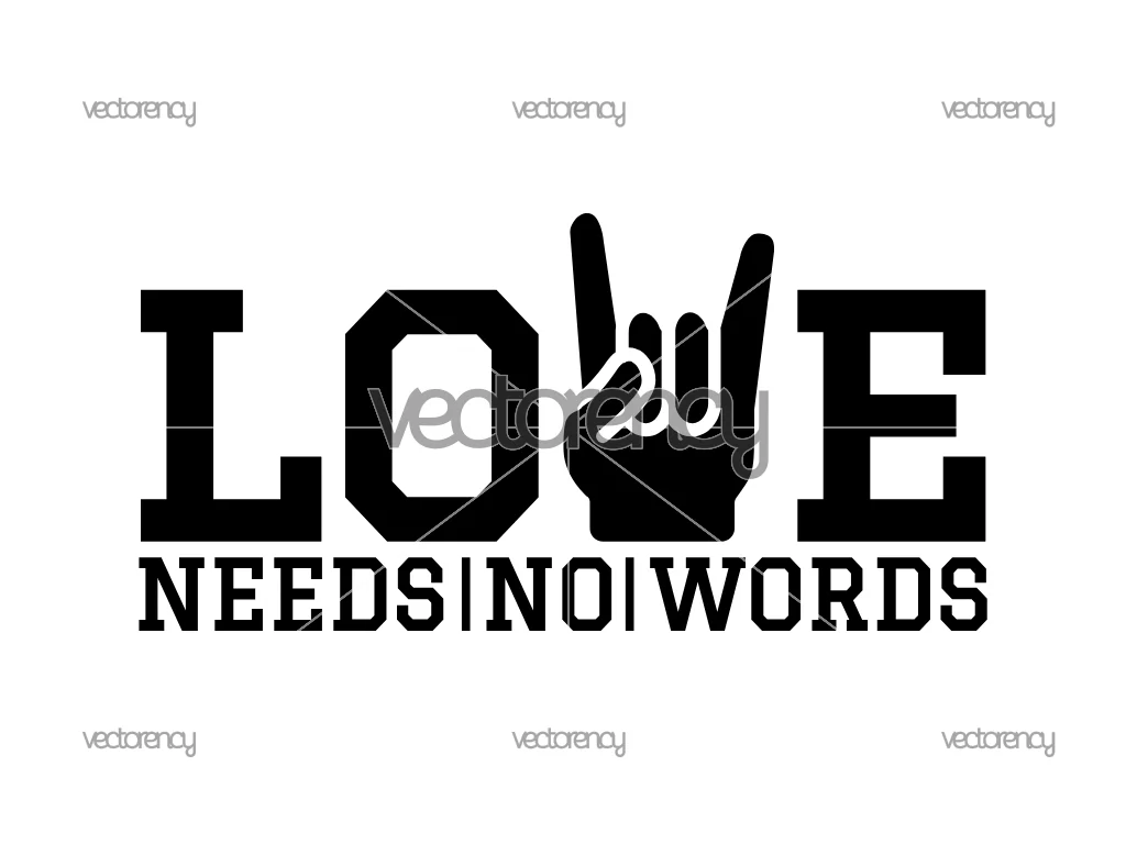 Love Needs No Words SVG PNG EPS DXF