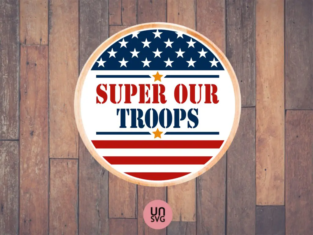 Super Our Troops SVG, 4th Of July Sign