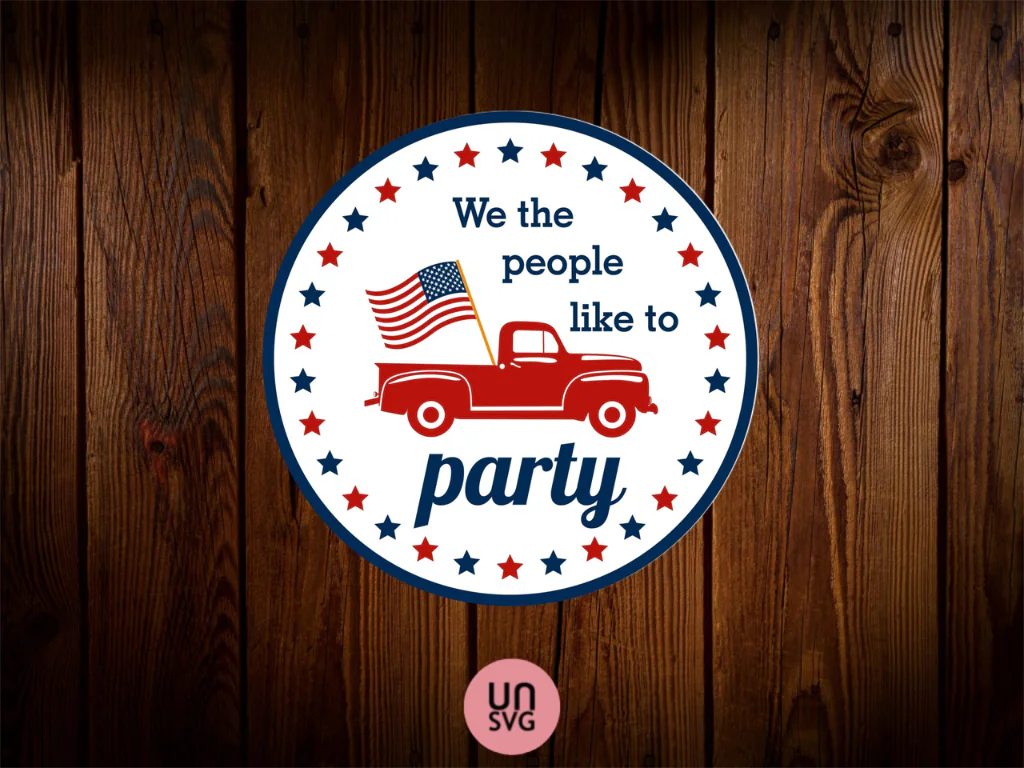 We The People Like To Party – 4th Of July Sign