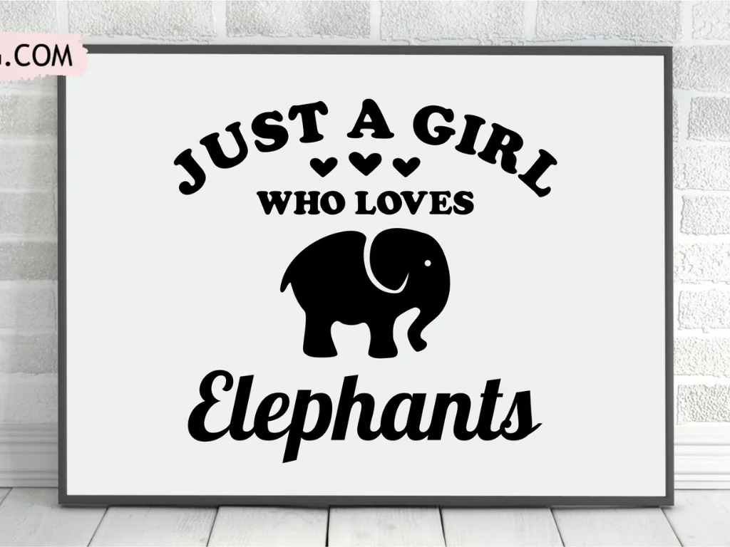 Just A Girl Who Loves Elephants