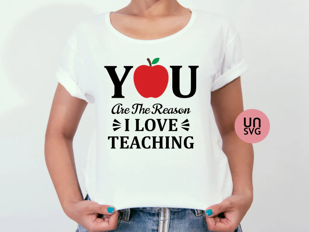 You Are The Reason I Love Teaching SVG Cut File