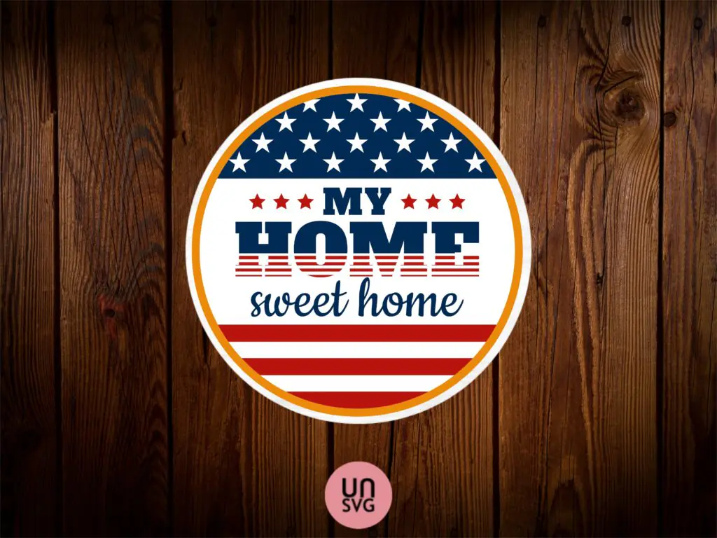 My Home Sweet Home – 4th Of July Sign