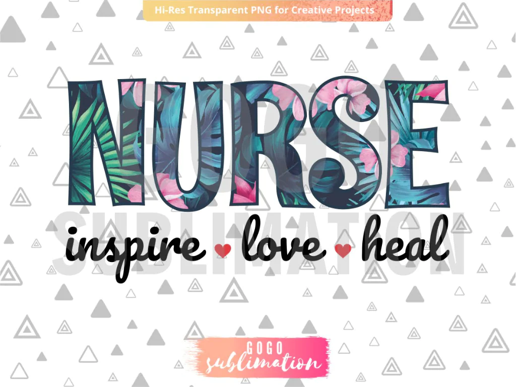 Nurse Inspire Love Heal Sublimation PNG