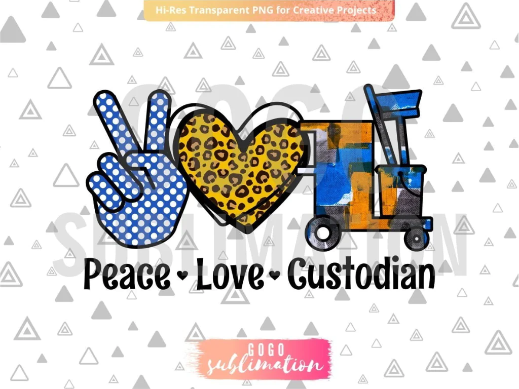 Peace Love Custodian Sublimation Design