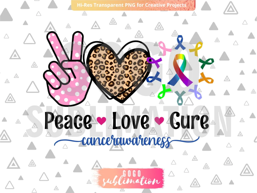 Peace Love Cure Cancer Sublimation Design