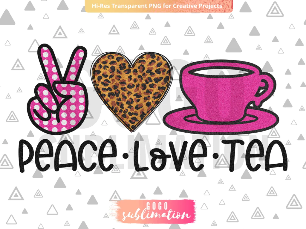 Peace Love Tea PNG Sublimation Design