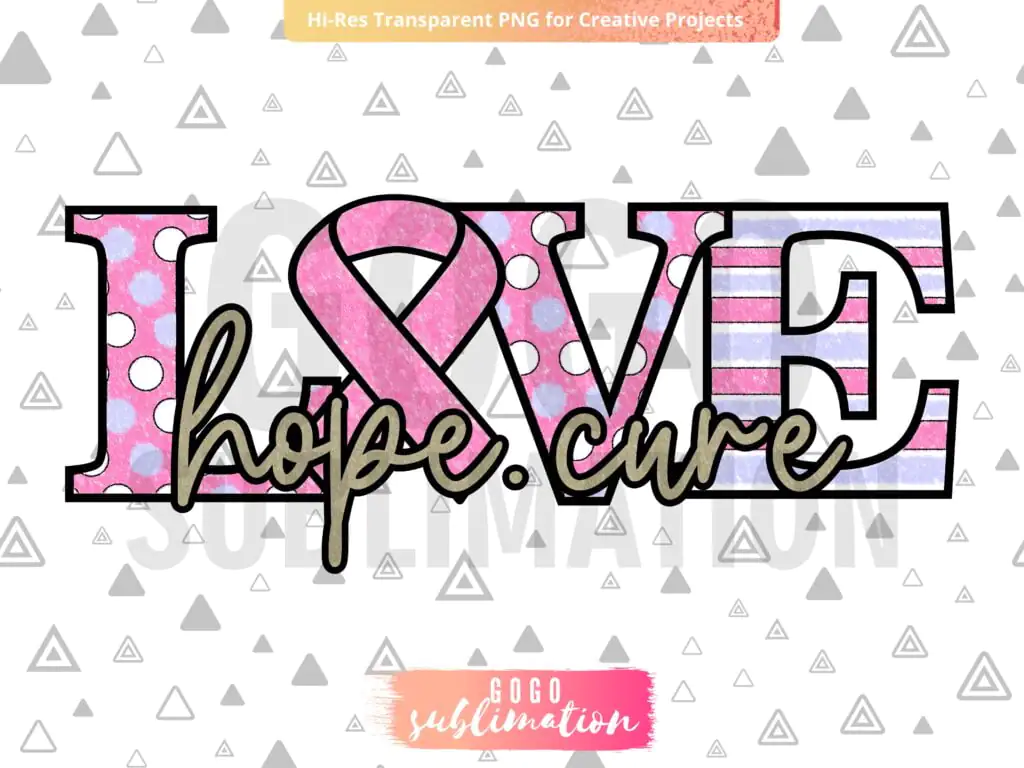 Love Hope Cure Breast Cancer Sublimation Design