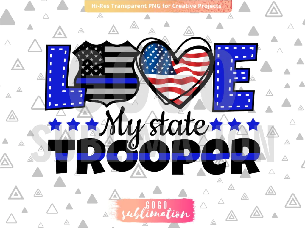 Love My State Trooper Sublimation Design