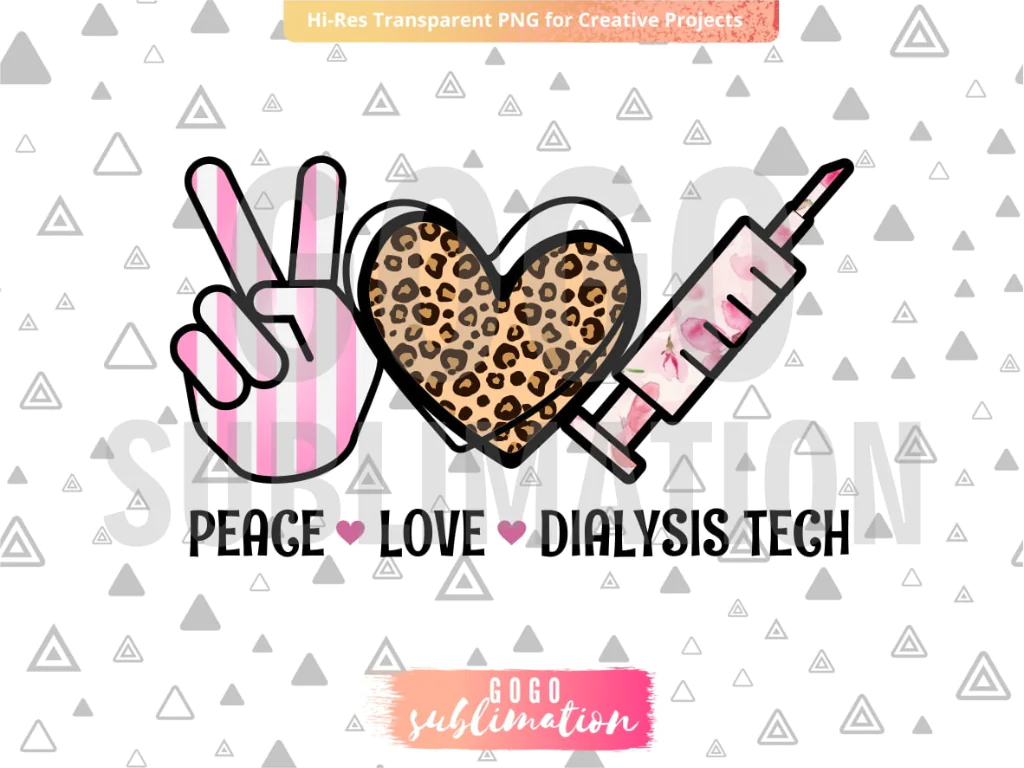 Peace Love Dialysis Tech PNG Sublimation Design