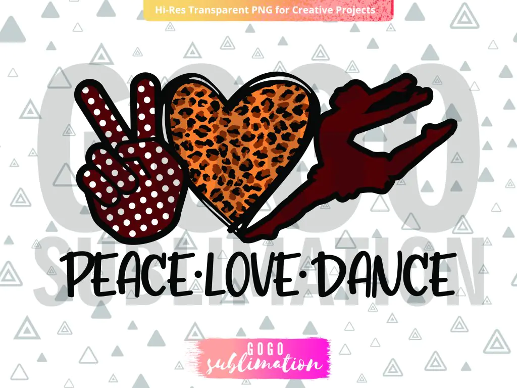 Peace Love Dance Sublimation Design