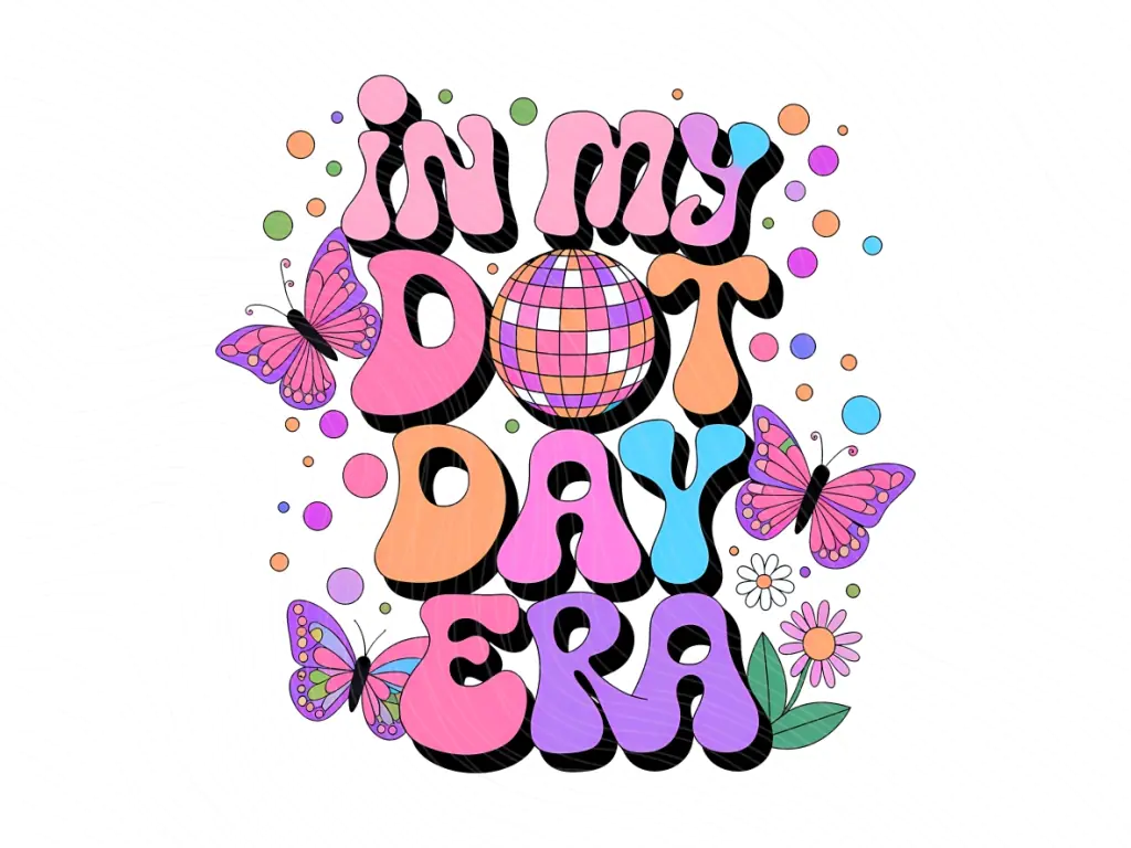 In My Dot Day Era Design PNG Download