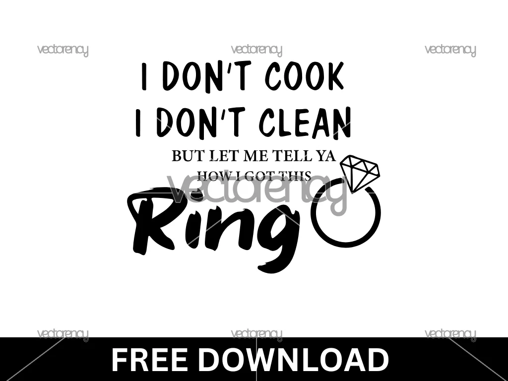 I Don't Cook SVG Free Download, I Don't Clean, But Let Me Tell You How I Got This Ring