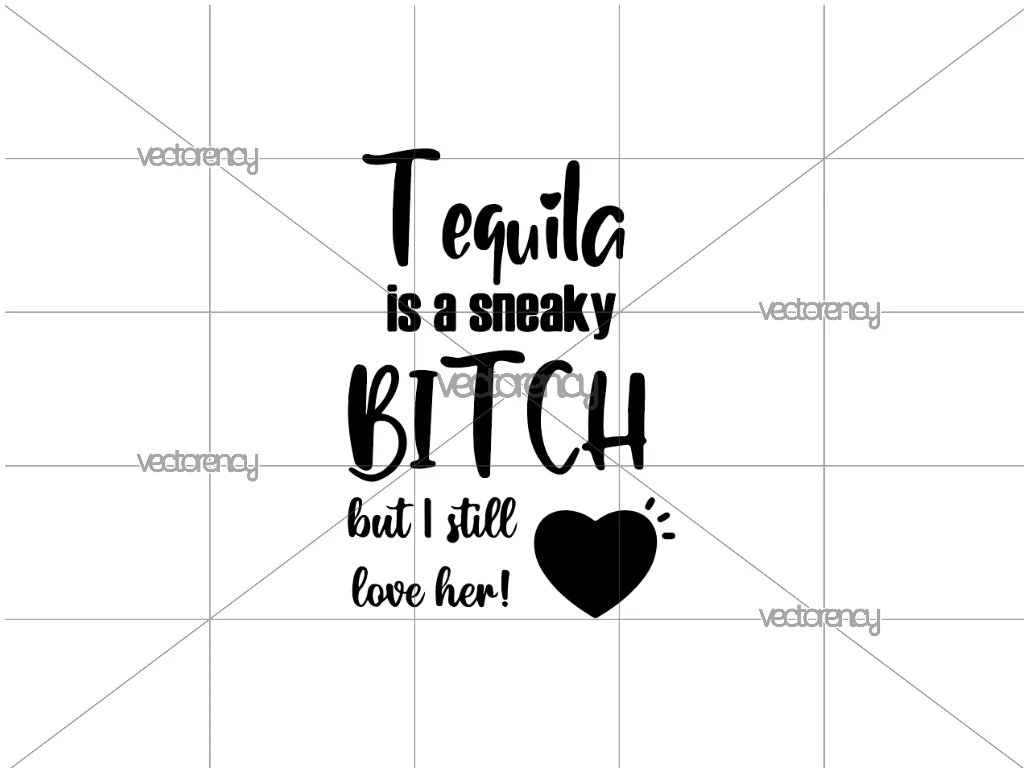 Tequila is a sneaky bitch but I still love her SVG