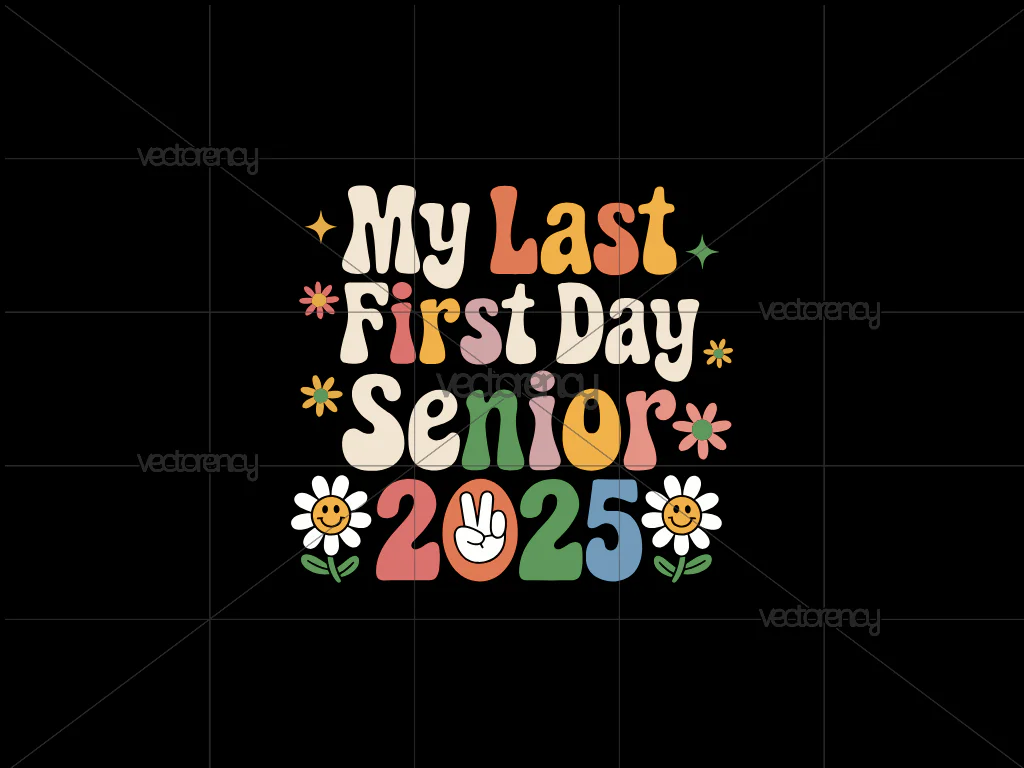 My Last First Day Senior 2025 SVG