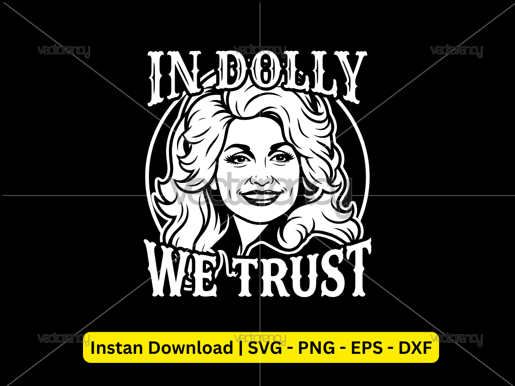 In Dolly We Trust PNG, Dolly Parton Shirt Design Files