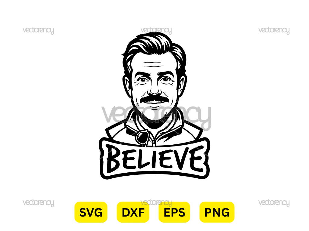 Ted Lasso Believe Sign SVG Cut File PNG EPS
