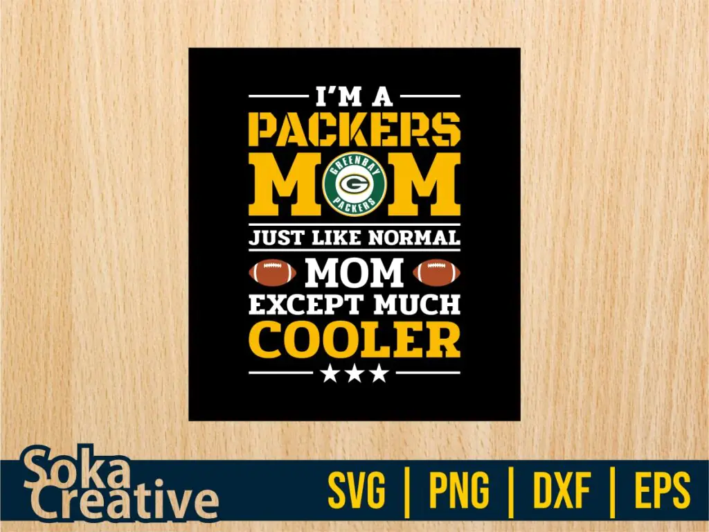 I’m A Packers Mom Just Like Normal Mom Except Cooler SVG Cut File