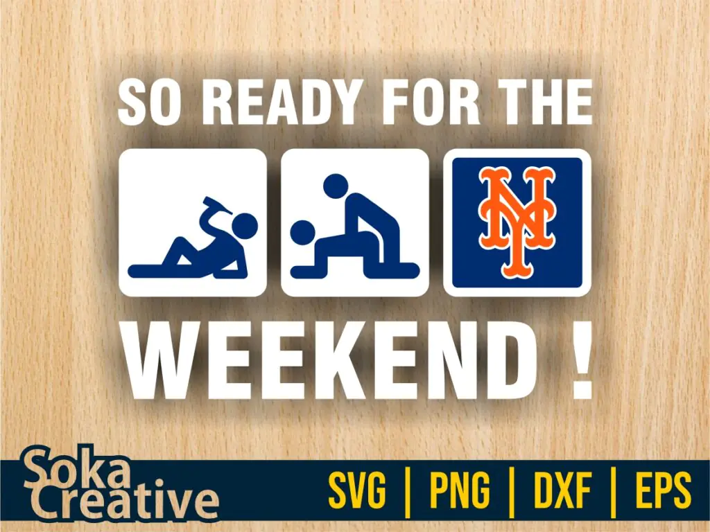 So Ready For The Weekend Mets SVG Sticker Digital Cut File