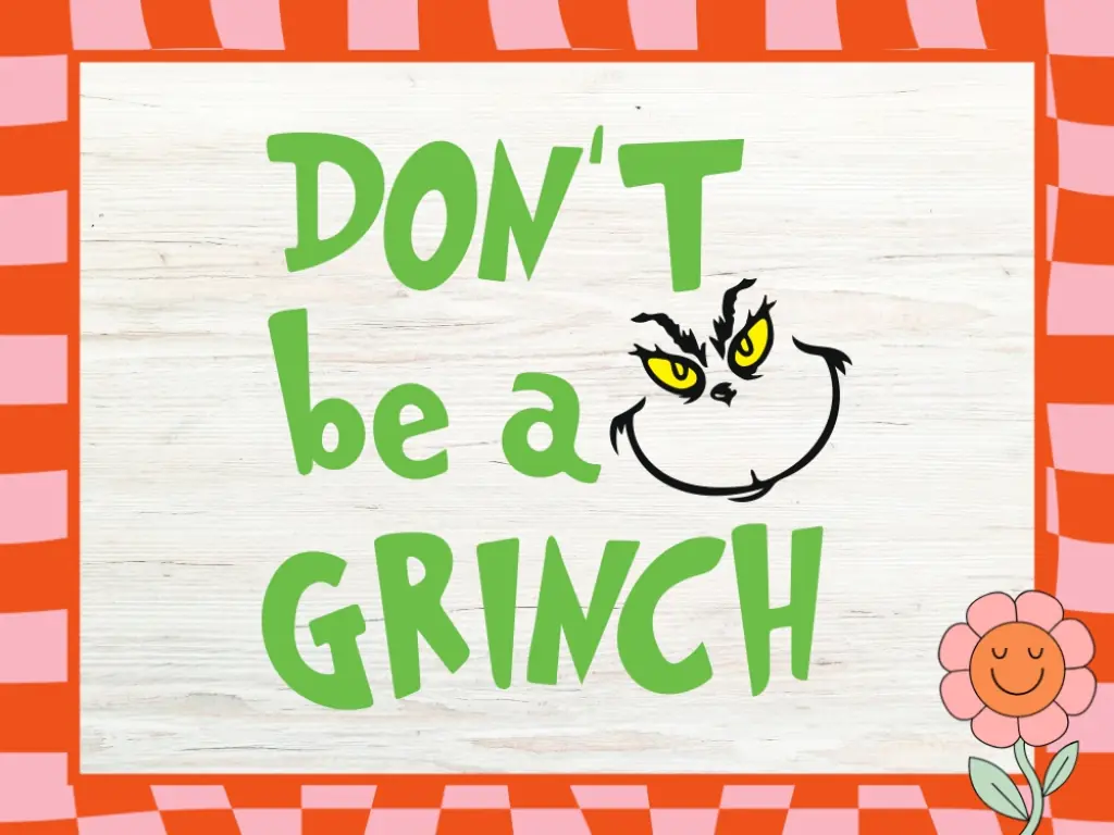 Don’t Be A Grinch Christmas SVG Cricut Download