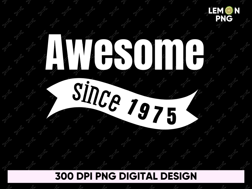 Awesome since 1975 PNG PDF Design