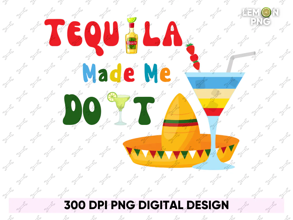 Tequila Made Me do it PNG Free