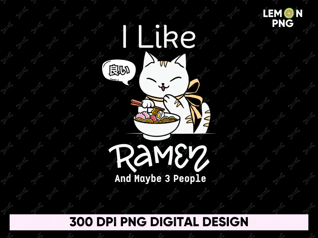 I Like Ramen And Maybe 3 People PNG, Anime Design Sublimation Free