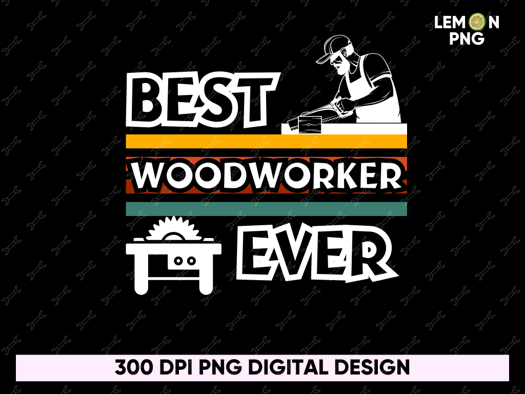 Best Woodworker Ever T-Shirt Design