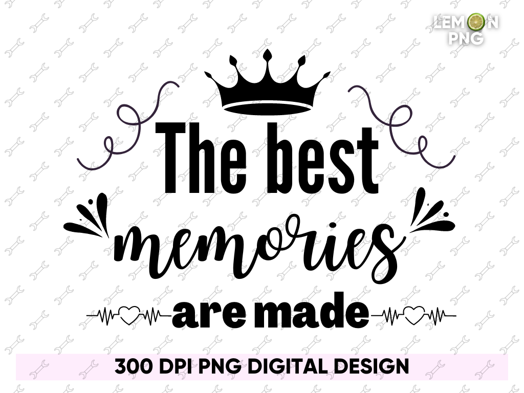 The Best Memories Are Made PNG Shirt Design