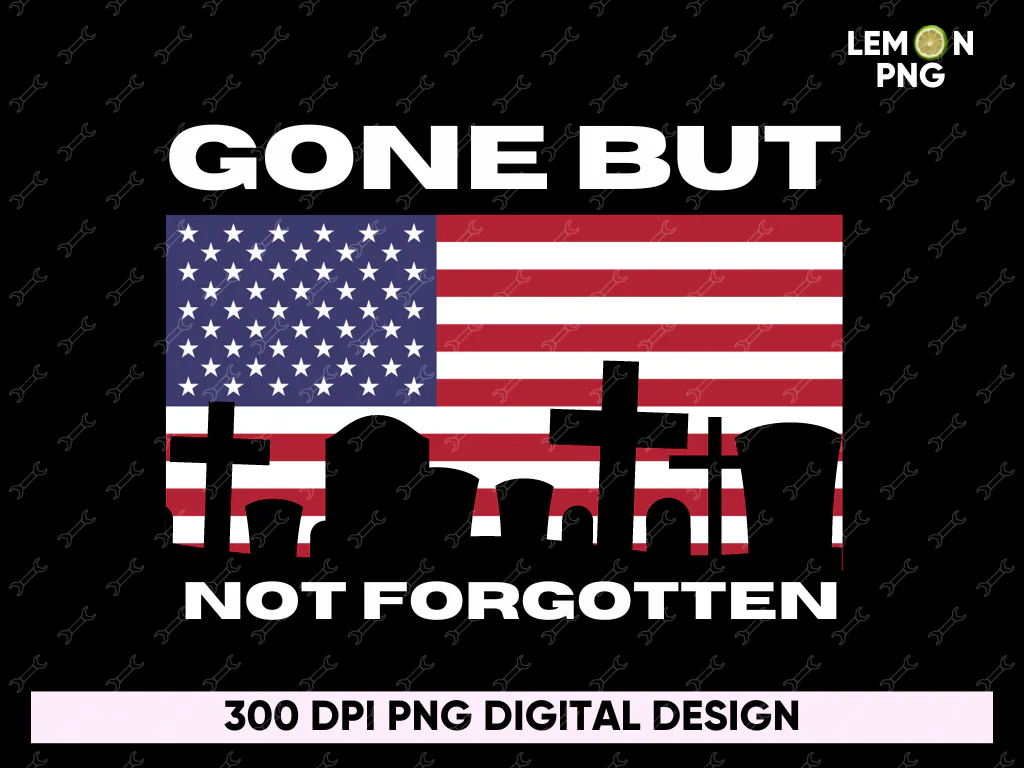 Gone But Not Forgotten PNG Shirt Design