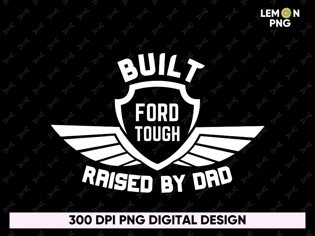 Built Ford Tough Raised by Dad T-Shirt Design