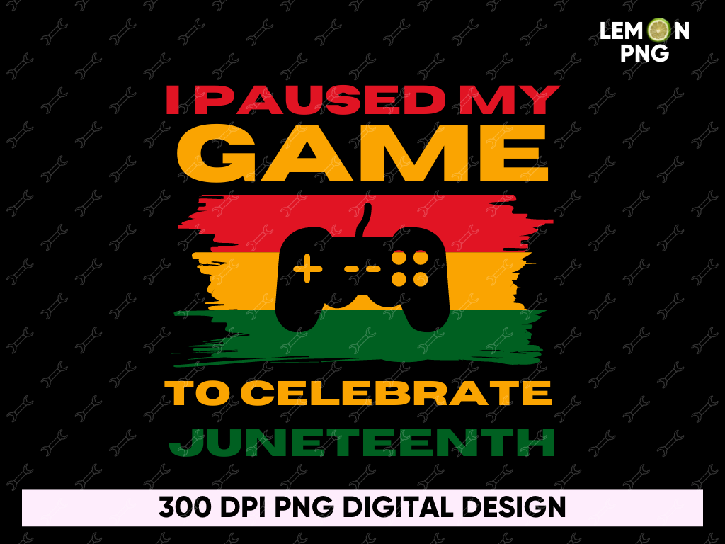 I Paused My Game to Celebrate Juneteenth PNG Design