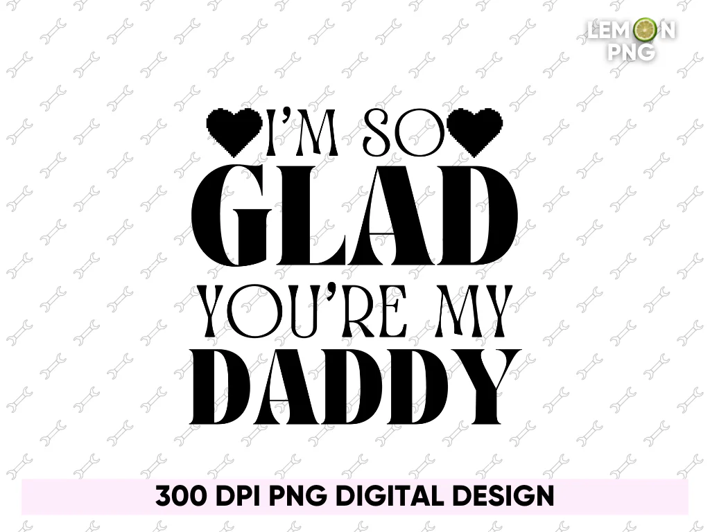 I’m so glad you are me daddy, Father Day T-Shirt Design