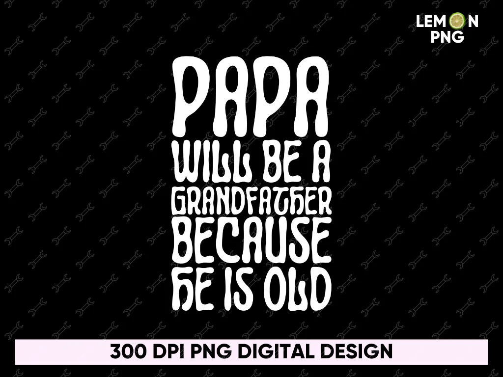 Papa Will Be a Grandfather Because He is Old T-shirt Design