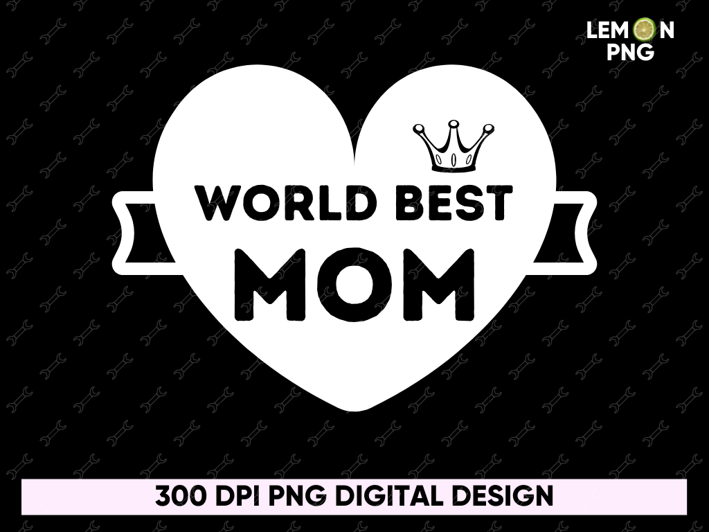 World Best Mom PNG Shirt Design