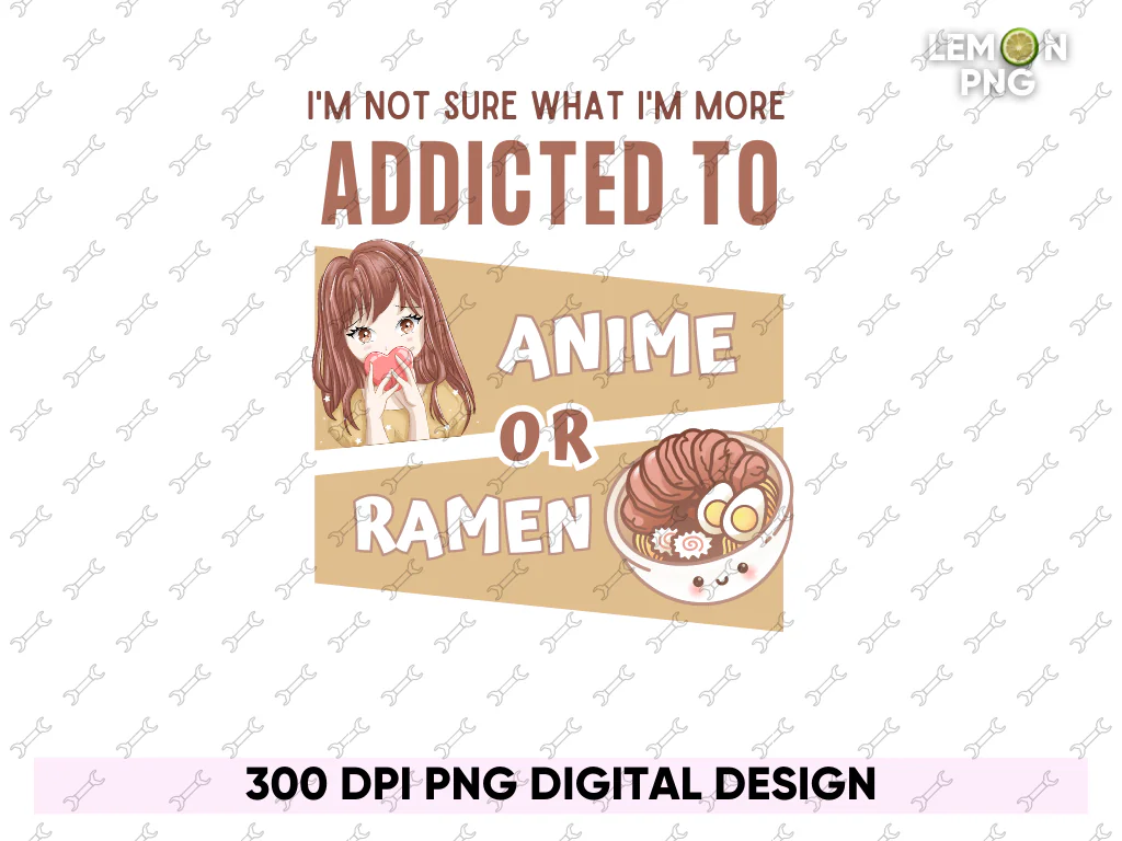 I’m Not Sure What I’m More Addicted to, Anime or Ramen Shirt Free