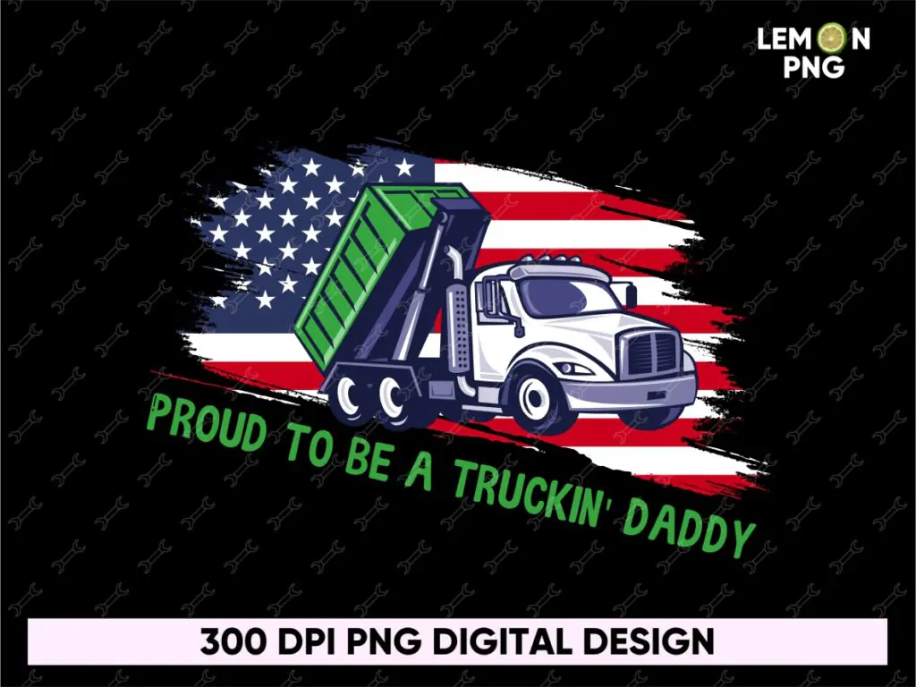 Proud To Be a Truckin Daddy PNG, Daddy Truck Legend Design