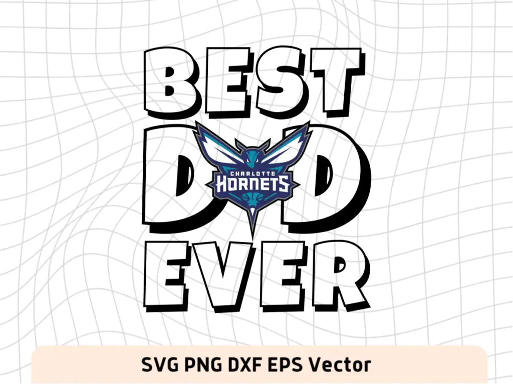 Best Dad Ever Charlotte Hornets NBA Team SVG, Charlotte Hornets Shirt Design