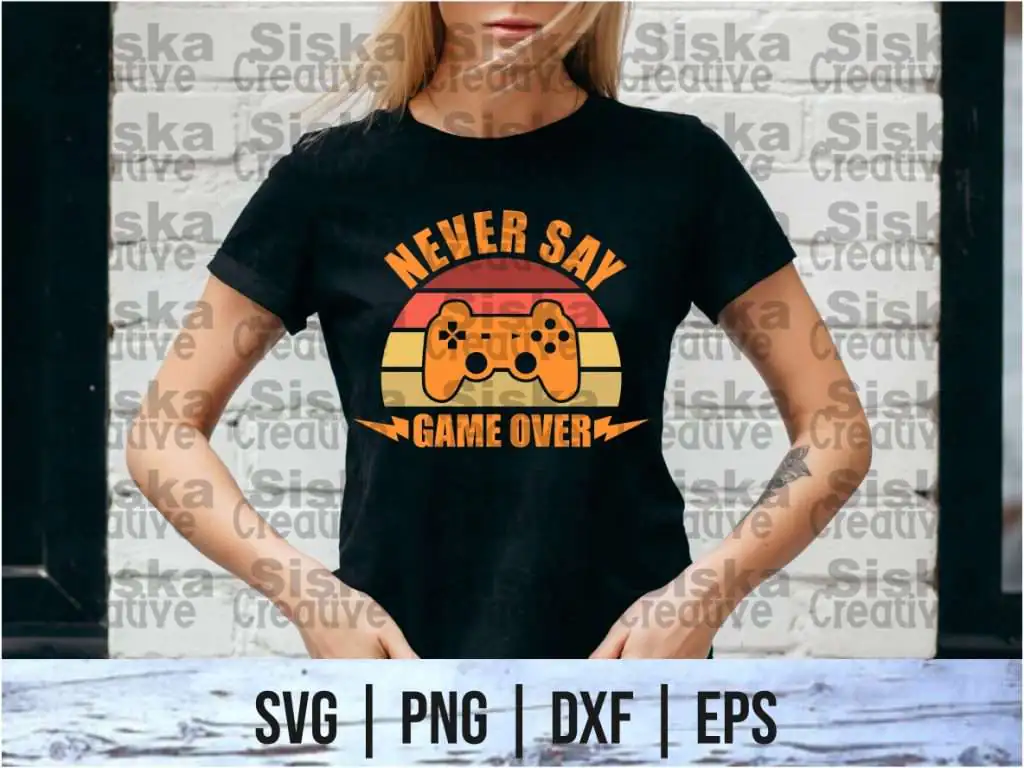 Never Say Game Over SVG Design