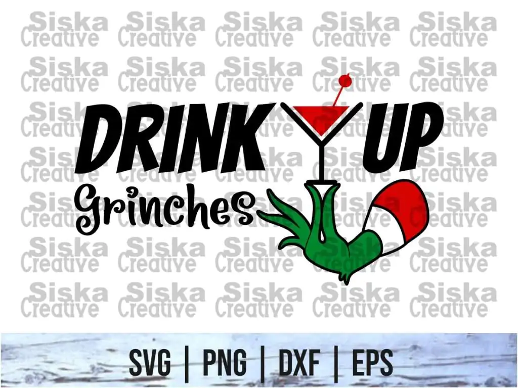 Drink Up Grinches SVG Cut File