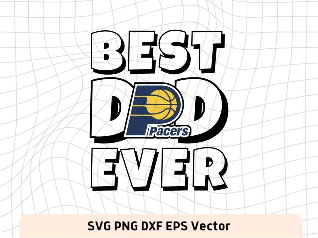 Best Dad Ever Indiana Pacers NBA Team SVG, Indiana Pacers Shirt Design