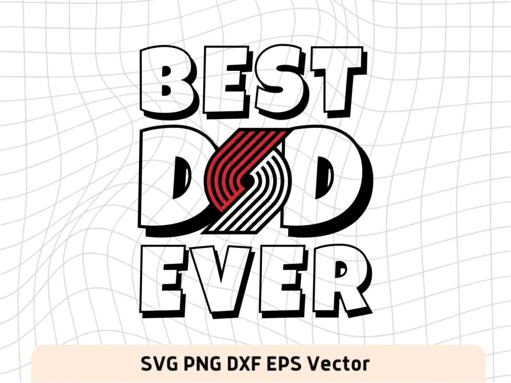 Best Dad Ever Portland Trail Blazers NBA Team SVG, Portland Trail Blazers Shirt Design