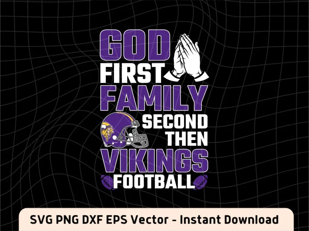 God First, Family Second then Minnesota Vikings football SVG