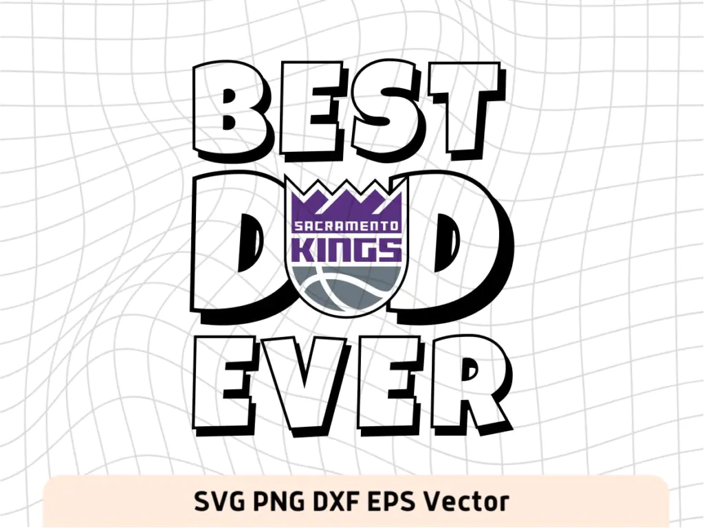 Best Dad Ever Sacramento Kings NBA Team SVG, Sacramento Kings Shirt Design