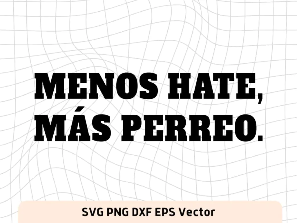 Menos Hate Mas Perreo SVG Bad Bunny