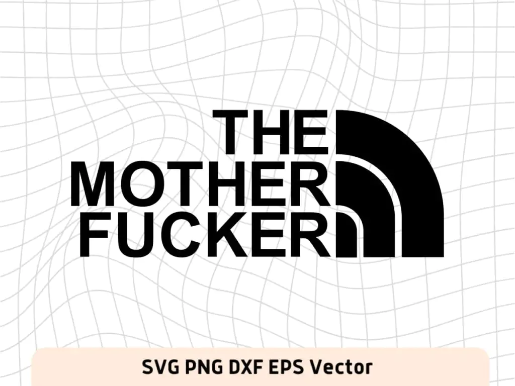 The Mother Fucker SVG North Vector Funny Shirt Design PNG