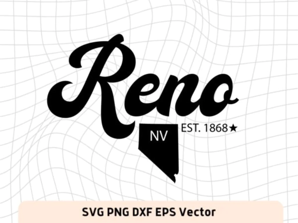 Reno Nevada State SVG Reno EST 1868 Cut File