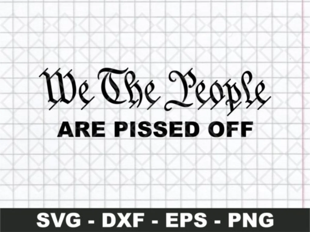 We The People Are Pissed Off SVG Vector File