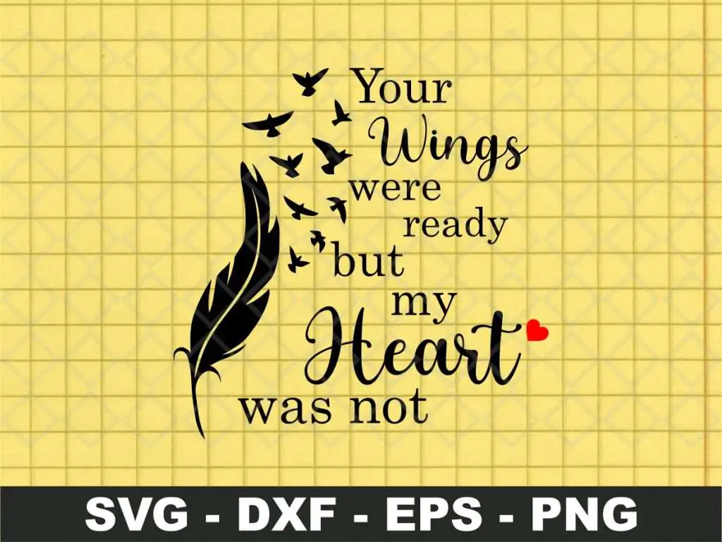 Your Wings Were Ready But My Heart Was Not SVG