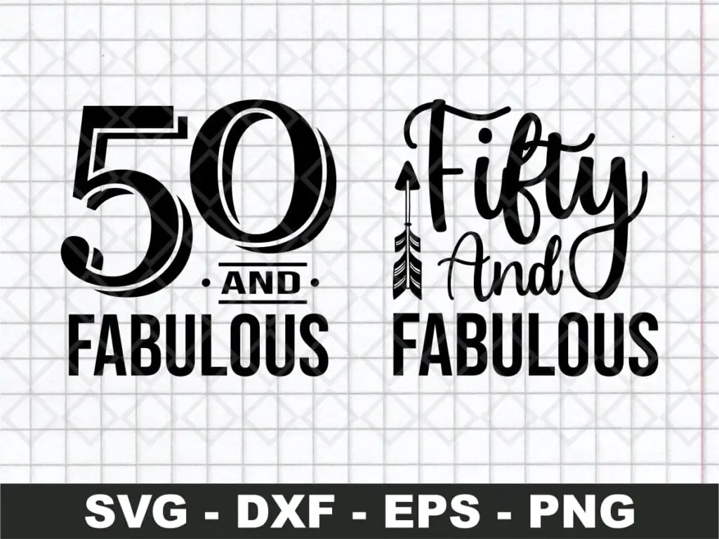 Fifty And Fabulous SVG Cricut Vector